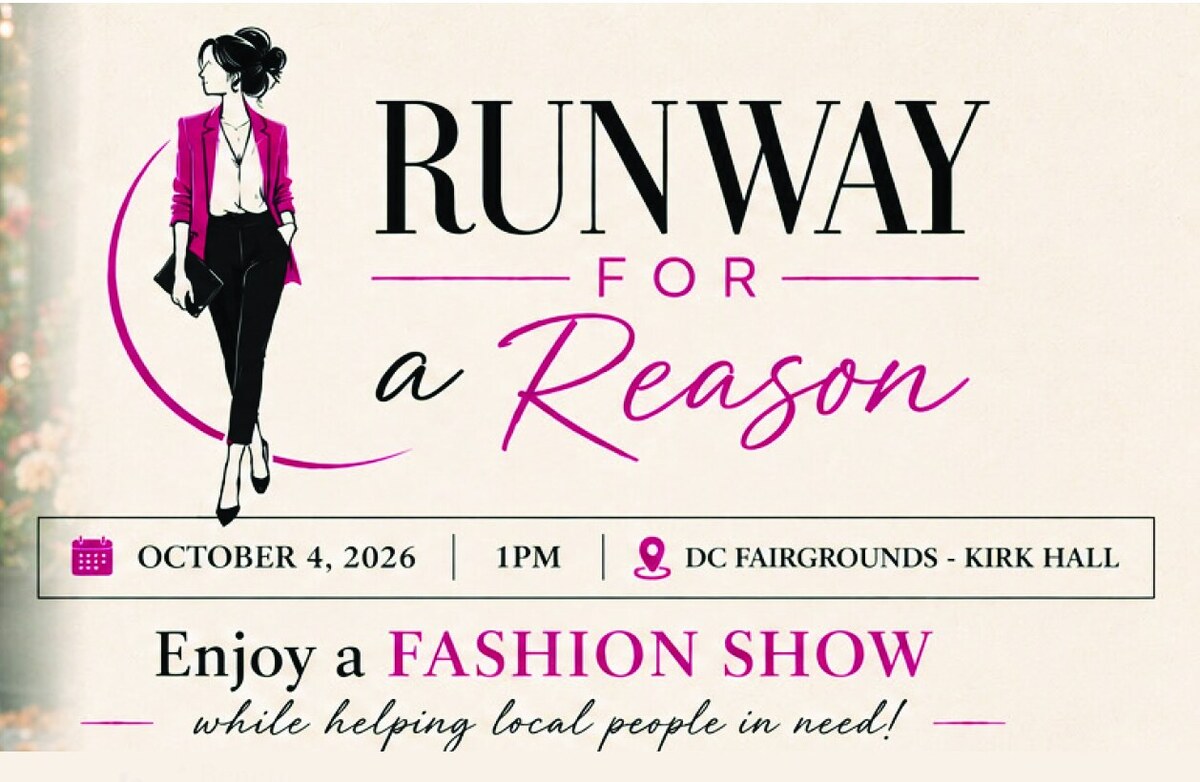 Runway for a Reason — enjoy a fashion show while helping local people in need! October 4, 2026, 1PM, DC Fairgrounds Kirk Hall